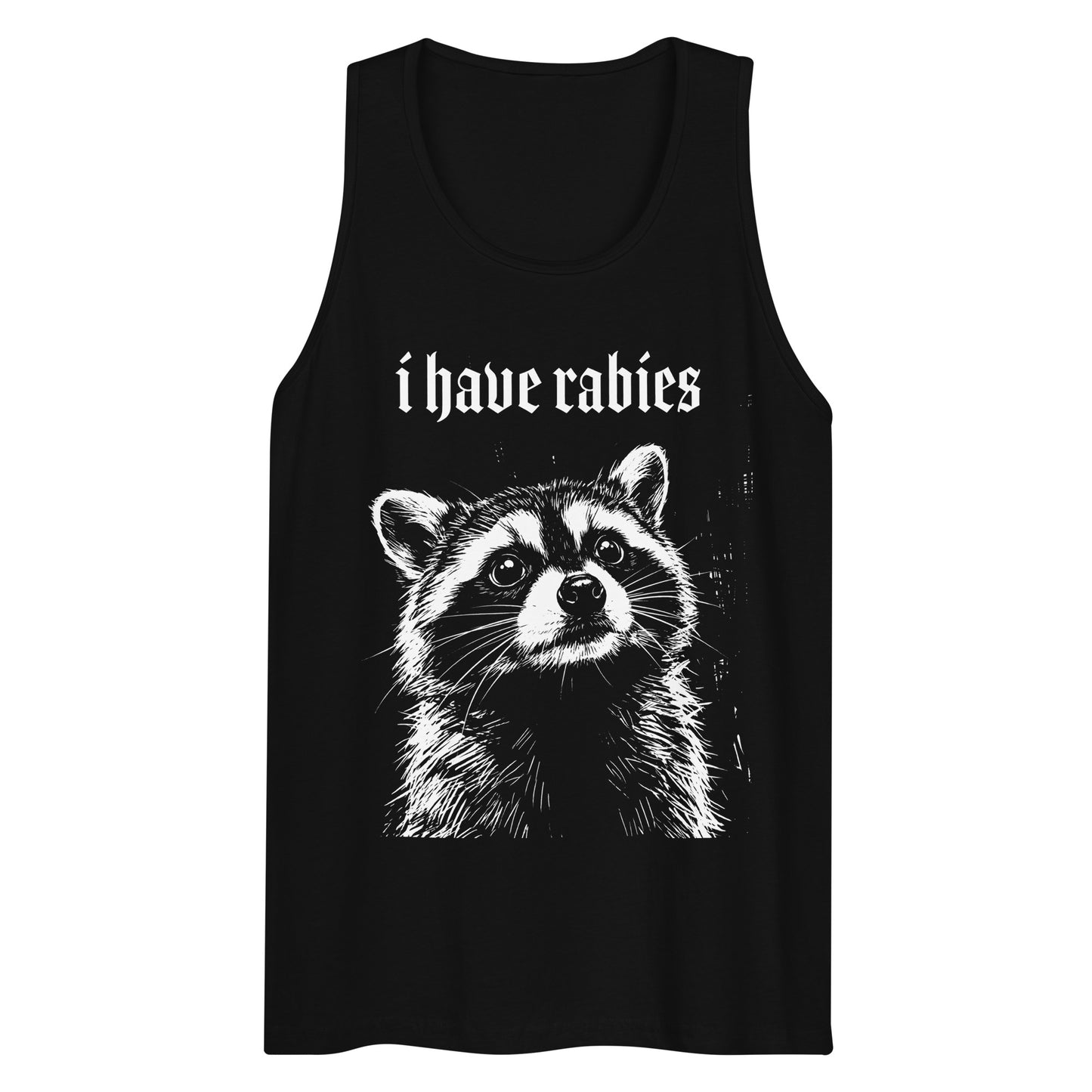 Funny raccoon tank top featuring a detailed trash panda illustration with the phrase "I Have Rabies" in gothic lettering | Colour: Black